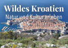 Wildes Kroatien - Natur und Kultur erleben - Wildes Kroatien - Natur und Kultur erleben