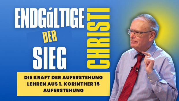 Der Missionsdienst von David Hathaway - Der endgültige Sieg Christi | Die Kraft der Auferstehung Lehren aus 1. Korinther 15 Auferstehung (Folge 554)