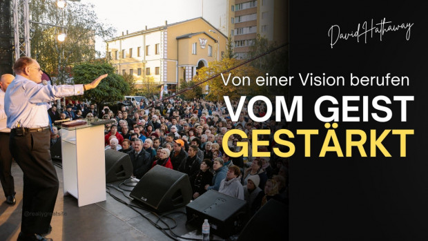 Der Missionsdienst von David Hathaway - Von einer Vision berufen, vom Geist gestärkt (Folge 575)