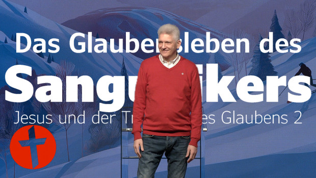OnlineKirche mit Pastor Gert Hoinle - Das Glaubensleben des Sanguinikers (Folge 323)