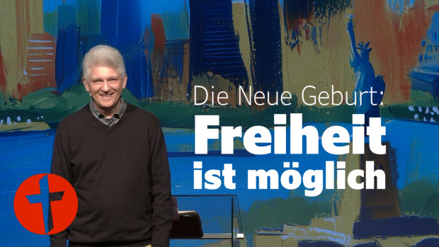 OnlineKirche mit Pastor Gert Hoinle - Die neue Geburt: Freiheit ist möglich (Folge 340)