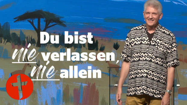 OnlineKirche mit Pastor Gert Hoinle - Du bist nie verlassen, nie allein (Folge 366)