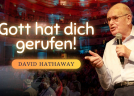 Der Missionsdienst von David Hathaway - Gott hat dich gerufen! (Folge 540)