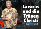 OnlineKirche mit Pastor Gert Hoinle - Lazarus und die Tränen Christi: Jesus wendet hoffnungslose Situationen (Folge 251)