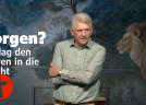 OnlineKirche mit Pastor Gert Hoinle - Sorgen? Schlag den Löwen in die Flucht (Folge 254)