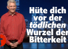 OnlineKirche mit Pastor Gert Hoinle - Hüte dich vor der tödlichen Wurzel der Bitterkeit (Folge 273)