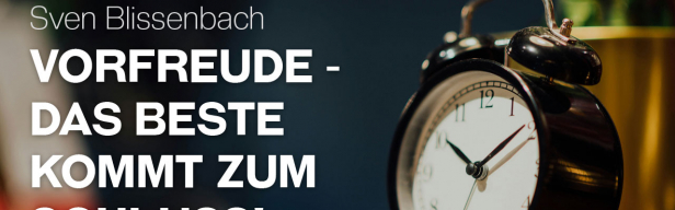 Inspiration 4 Today - Vorfreude: das Beste kommt zum Schluss! (Folge 260)