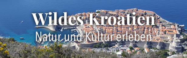 Wildes Kroatien - Natur und Kultur erleben - Wildes Kroatien - Natur und Kultur erleben