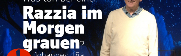OnlineKirche mit Pastor Gert Hoinle - Razzia im Morgengrauen (Folge 276)